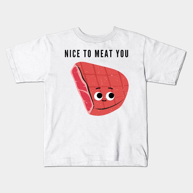 Nice to meat you Kids T-Shirt by mysr